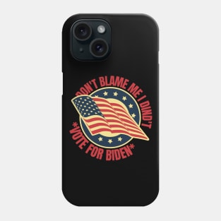 Don't Blame Me I Didn't Vote For Biden Phone Case