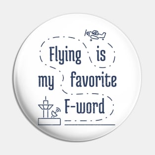 Flying Is My Favortie F-Word 4 distressed Pin