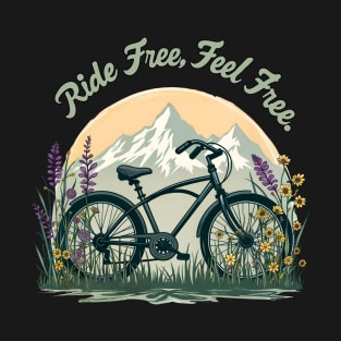 Ride Free, Feel Free: A Bicycle Adventure Through Nature, cycling lover, bicycle rider mountain biking lover T-Shirt