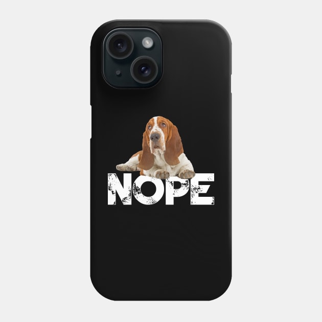 Nope Lazy Basset Hound Dog Lover Phone Case by ChristianCrecenzio