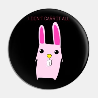 I Don't Carrot All Pin