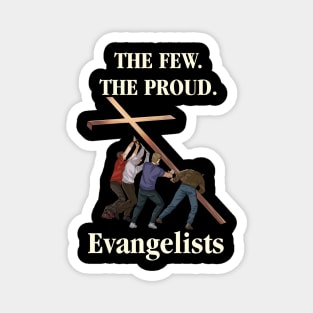 The Few. The Proud. Evangelists Magnet