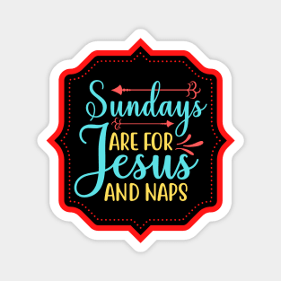 Sundays Are For Jesus And Naps Magnet