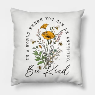 In a World Where You Can Be Anything, Bee Kind Pillow