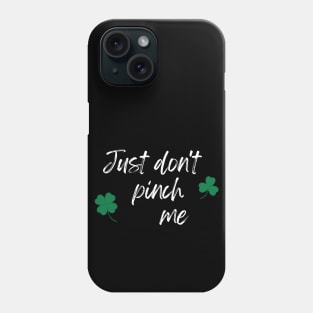 Just Don't Pinch Me for Saint Patrick's Day (MD23Pat001g) Phone Case