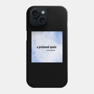 A Profound Quote Phone Case