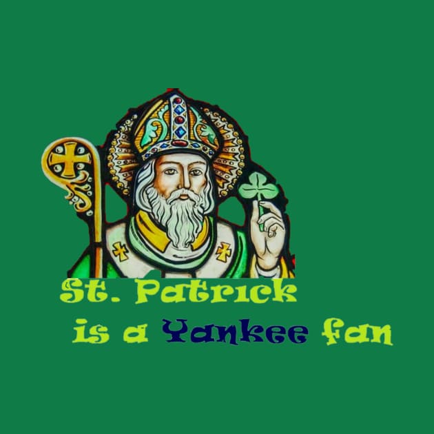 St. Patrick is a Yankee Fan Design by Bleeding Yankee Blue