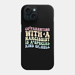 Co-Parenting With A Narcissist Is A Special Kind Of Hell Phone Case