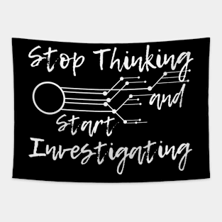 Stop Thinking and Start Investigating Tapestry