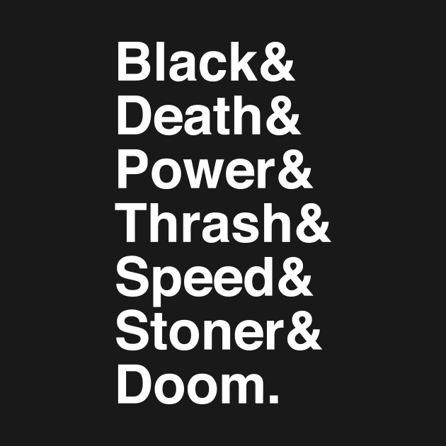 Black & Death & Power & Thrash & Speed & Stoner & Doom by becauseskulls