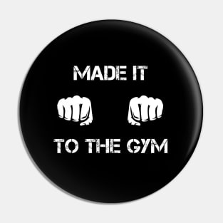 Made It To The Gym Pin