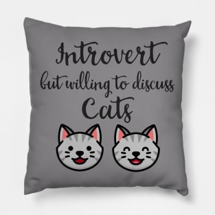 Introvert But Willing To Discuss Cats Pillow