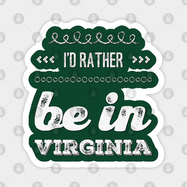 I'd rather be in Virginia Richmond Reston Cute Vacation Holiday Virginia trip Magnet by BoogieCreates