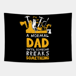 a normal dad until someone breaks something handyman dad / Gift for Dad / Fixer of All Things / Funny Tools dad present / Husband Gift idea Tapestry