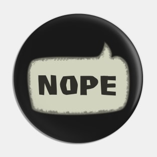 Nope Speech Bubble Pin