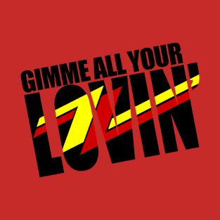 Gimme All Your Lovin' T-Shirt