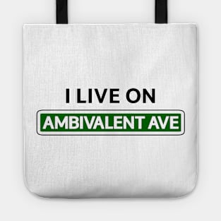 I live on Ambivalent Ave Tote