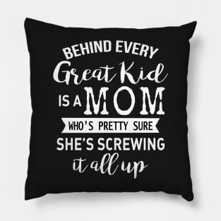 Behind every great kid is a mom Pillow