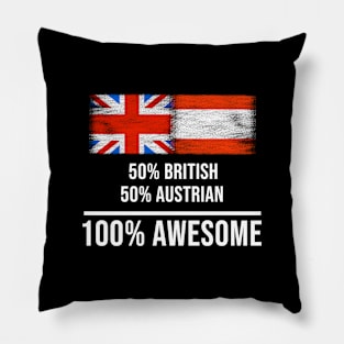 50% British 50% Austrian 100% Awesome - Gift for Austrian Heritage From Austria Pillow