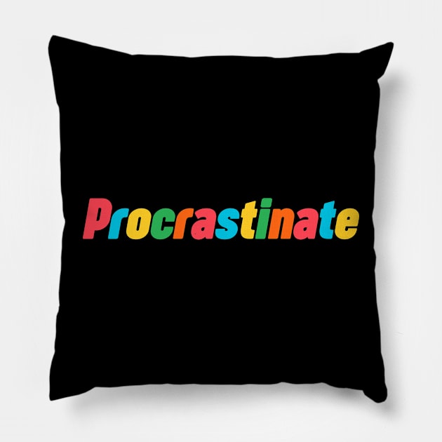 Procrastinate Pillow by NomiCrafts