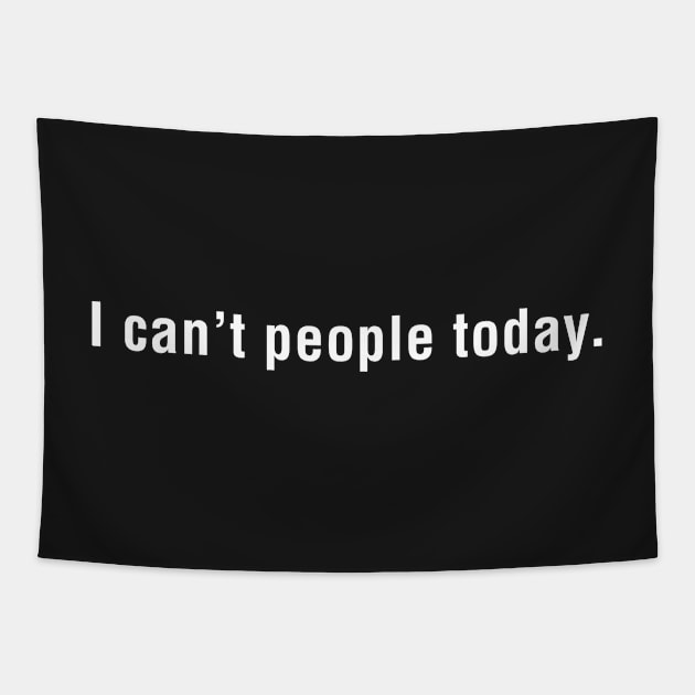 I Can't People Today Tapestry by CityNoir