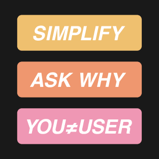 Simplify ask why you are not the user T-Shirt