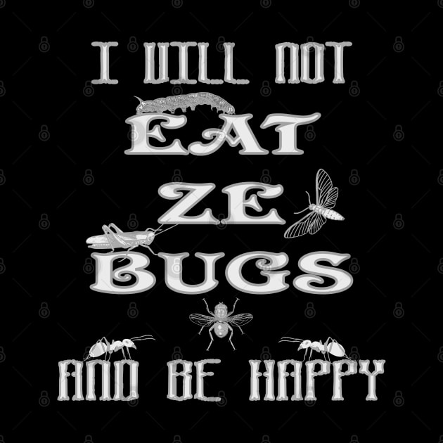 Funny New World Order I Vill Not Eat Ze Bugs And Be Happy Anti NWO Government by DesignFunk