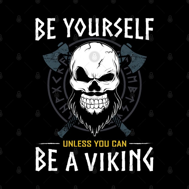 Be Yourself Unless You Can Be a Viking by Acroxth