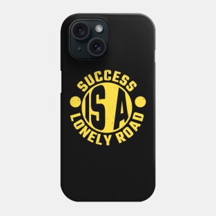 Success is a lonely Road Entrepreneur Phone Case