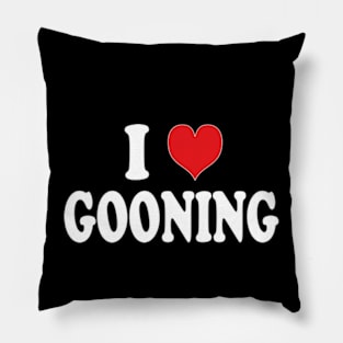 i love gooning Pillow