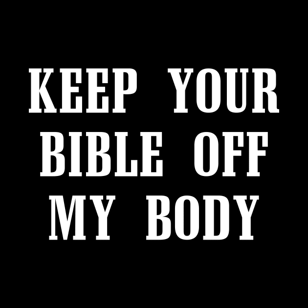 KEEP YOUR BIBLE OFF MY BODY by MAR-A-LAGO RAIDERS