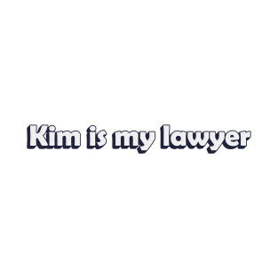 kim is my lawyer T-Shirt