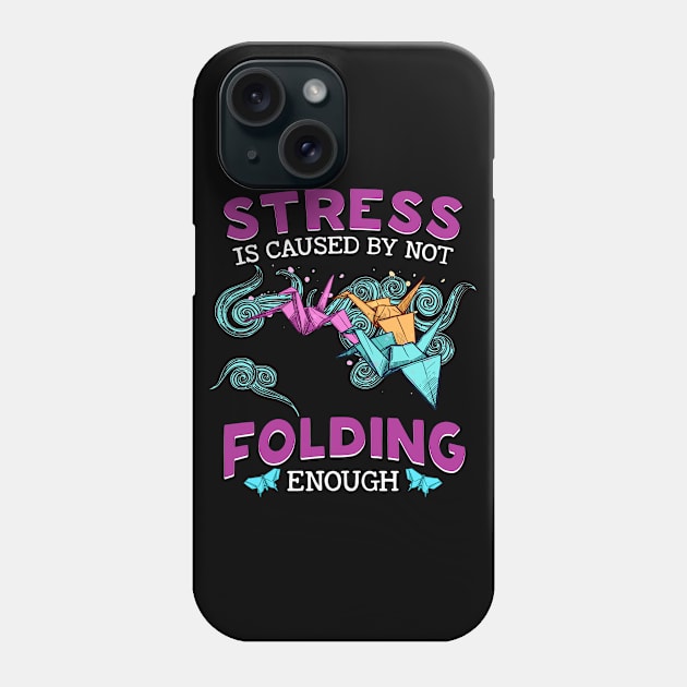 Stress Is Caused By Not Folding Enough Phone Case by White Martian