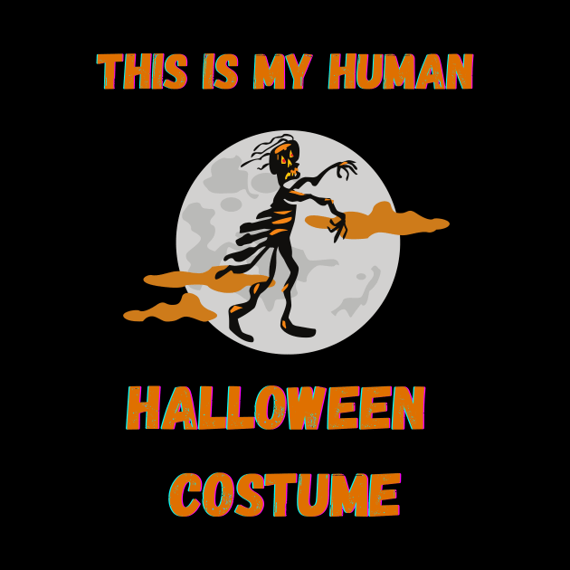 This Is My Human Halloween Costume by Giftadism