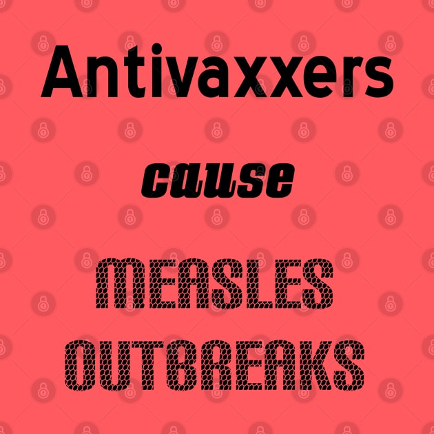 Antivaxxers Cause Measles Outbreaks by qzizdesigns