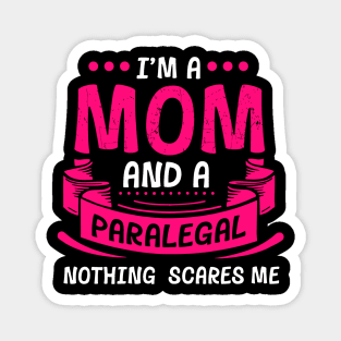 Paralegal Mom Nothing Scares Me Magnet