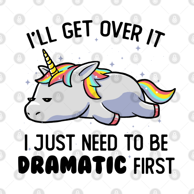 I Just Need To Be Dramatic Lazy Unicorn Gift by eduely