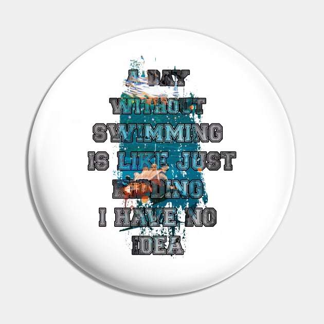 A day without swimming is like just kidding i have no idea trending design Pin by Color-Lab