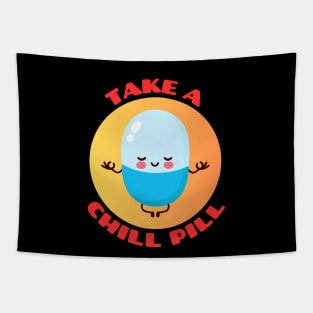 Take A Chill Pill | Chill Pill Pun Tapestry