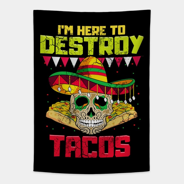 Im Here To Destroy Tacos Cinco de Mayo Mexican Food Tapestry by E