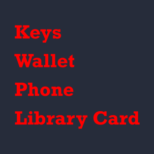 Keys Wallet Phone Library Card Red T-Shirt