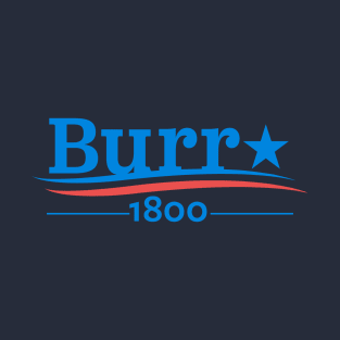 HAMILTON AARON BURR 1800 Burr Election of 1800 T-Shirt