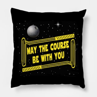 May the Course be with You Pillow