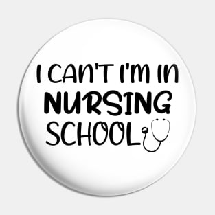 I can't I'm in Nursing School Nurse Pin