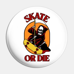 Skate or Die Pin