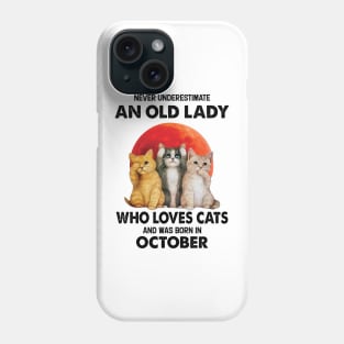 Never Underestimate An Old Lady Who Loves Cats And Was Born In October Phone Case