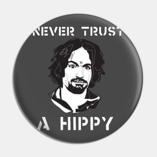 never trust a hippy Pin