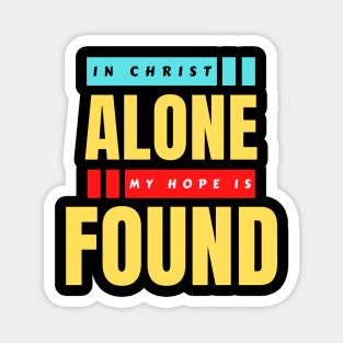 In Christ Alone My Hope Is Found | Christian Saying Magnet