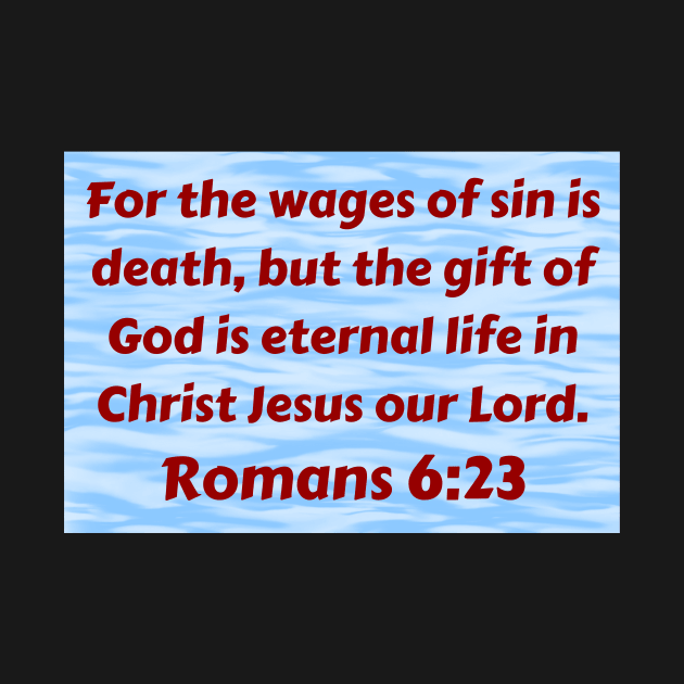 Bible Verse Romans 6:23 by Prayingwarrior