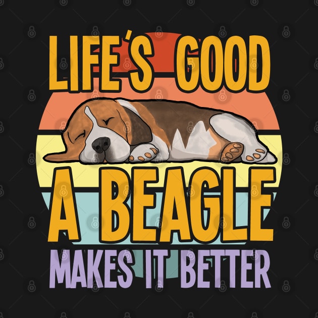 Beagle - Lifes Good A Beagle Makes It Better by Kudostees